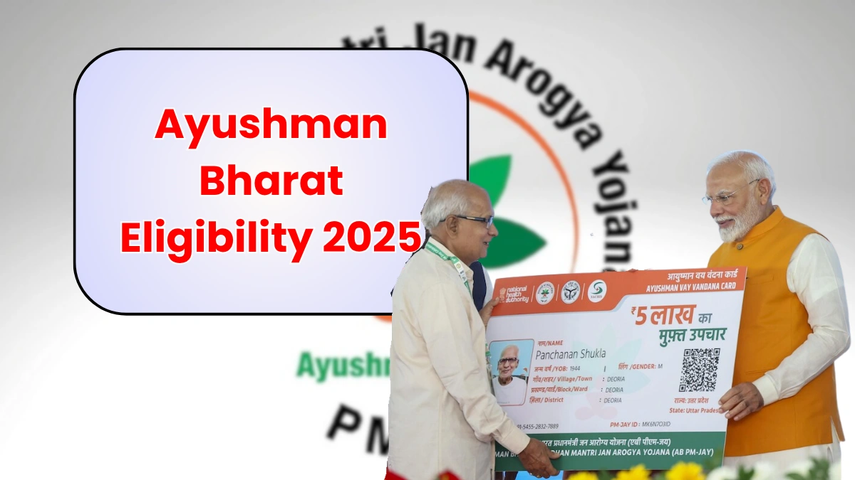 Ayushman Bharat Eligibility 2025: